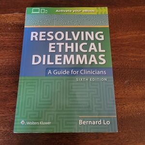 Resolving Ethical Dilemmas by Bernard Lo (2020, Trade Paperback)
